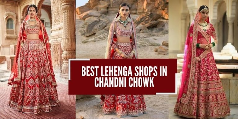 Top 10 Bridal Lehenga Shops In Chandni Chowk